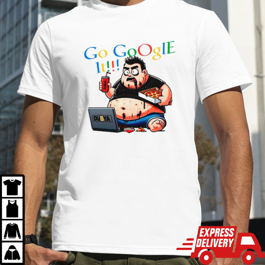 Go Google it shirt