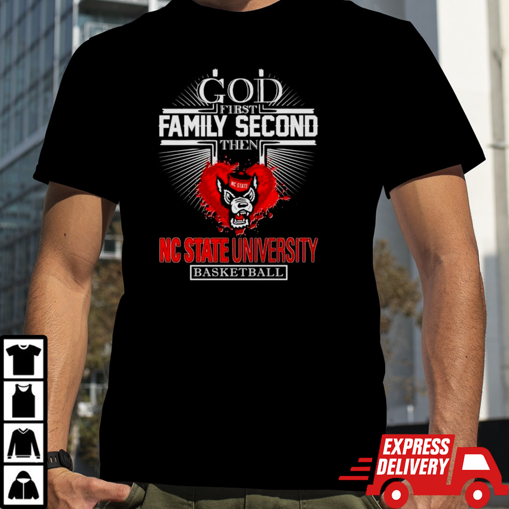 God first family second then NC State University basketball shirt