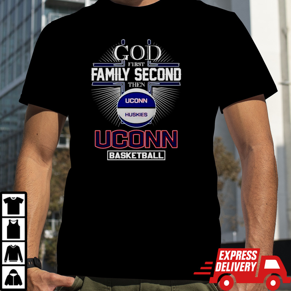 God first family second then Uconn Huskies basketball shirt