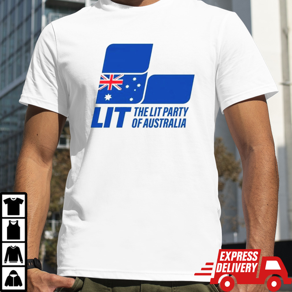 LIT the lit party of Australia shirt