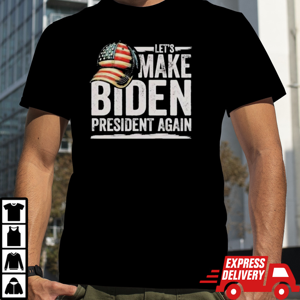 Let’s Make Biden President Again Patriotic American Flag Cap T-shirt