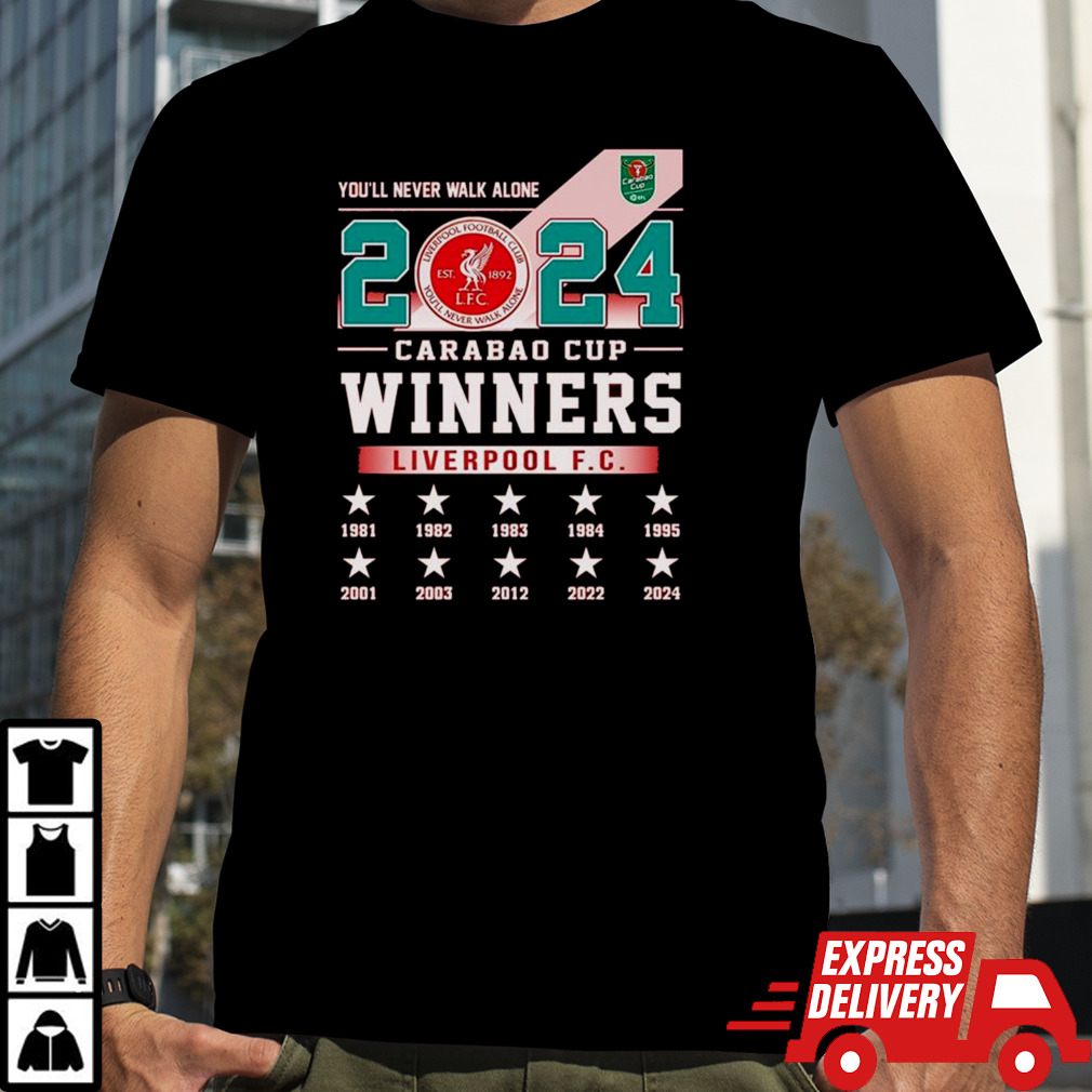 Liverpool Fc You’ll Never Walk Alone 2024 Carabao Cup Winners T-shirt