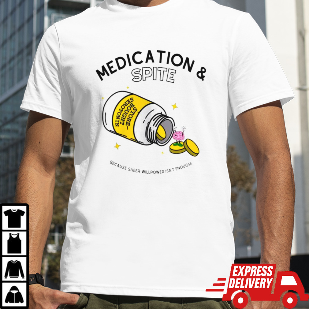 Medication and spite because sheep willpower isn’t enough shirt