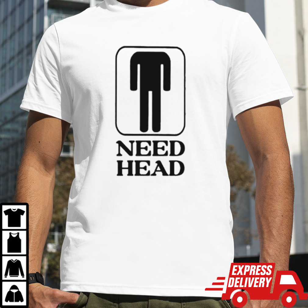 Men’s need head shirt