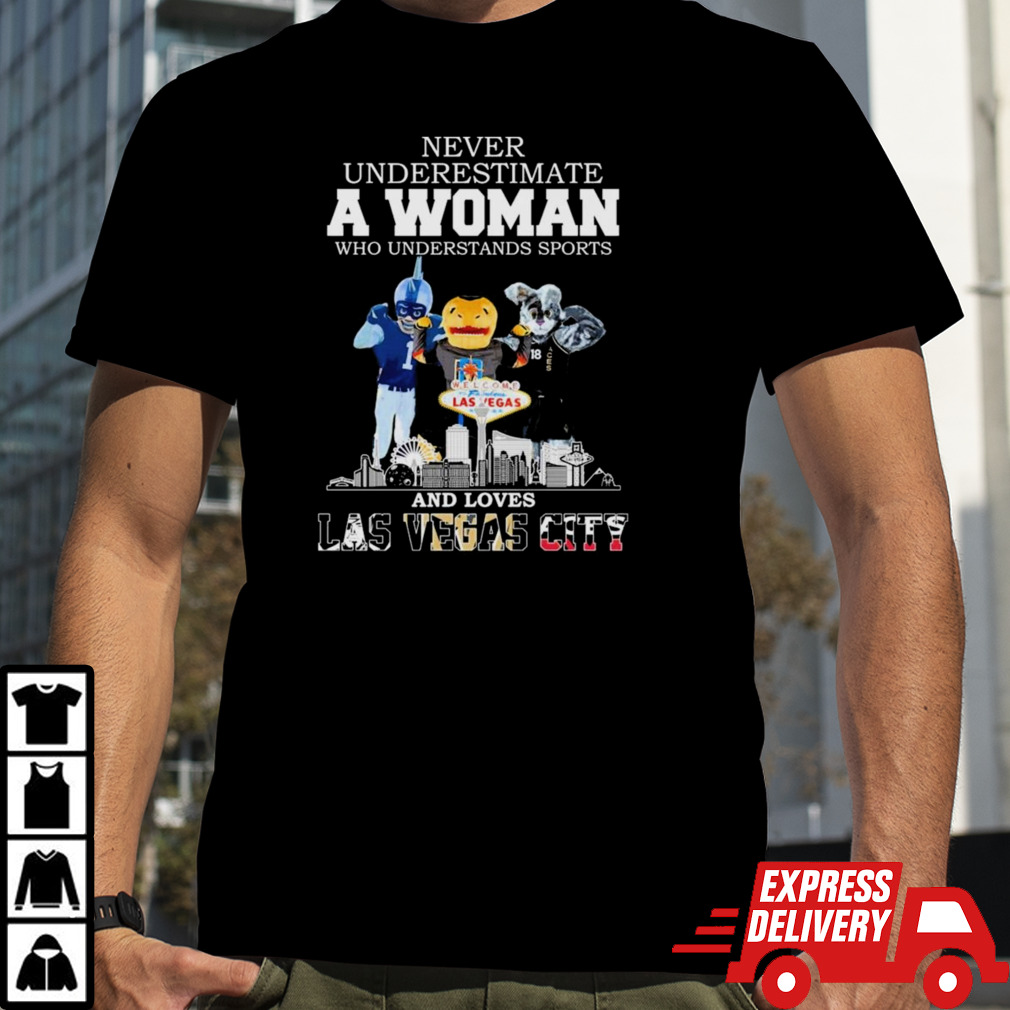 Never Underestimate A Woman Who Understands Sports And Loves Las Vegas City Mascots Sports Teams Shirt