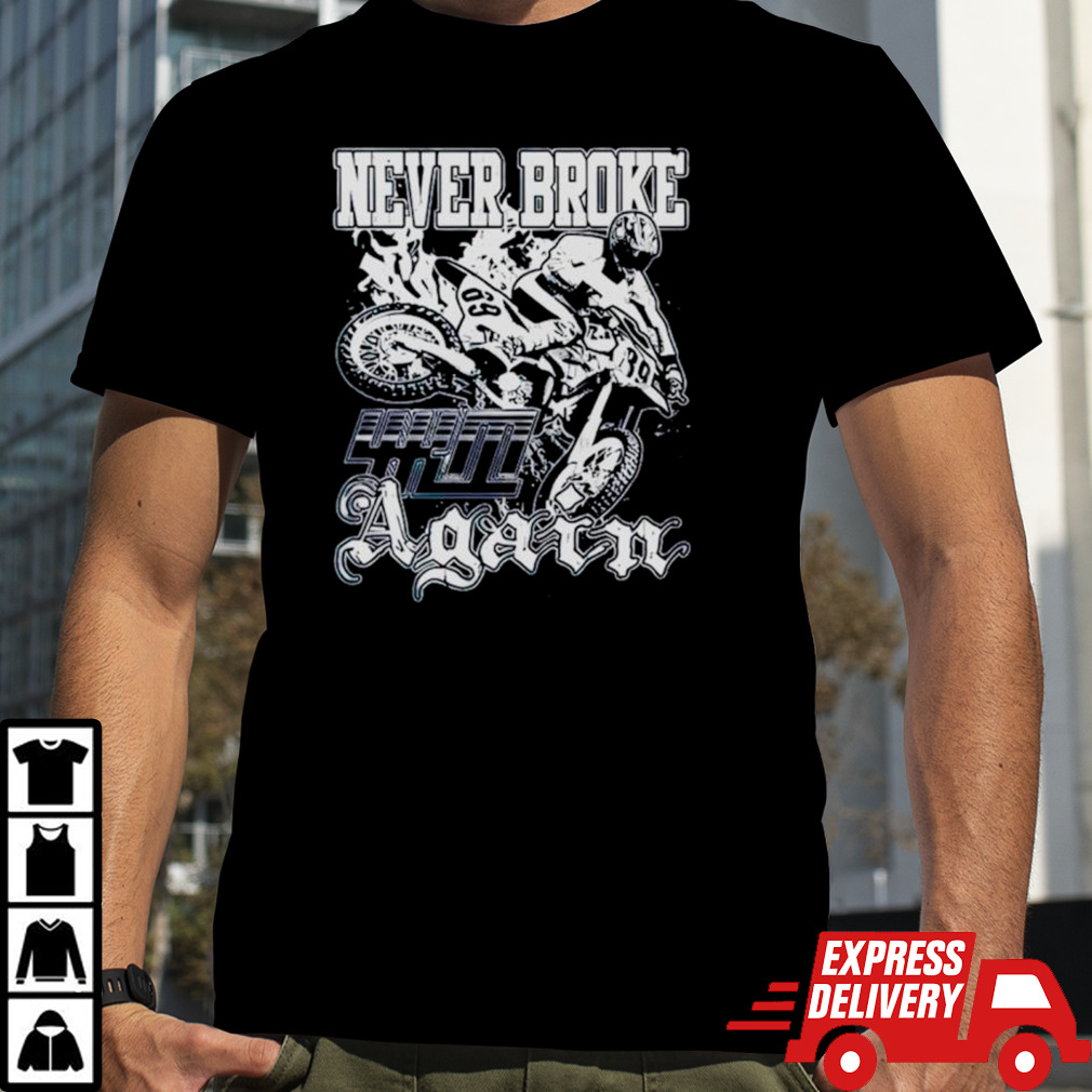 Never broke again moto craze shirt