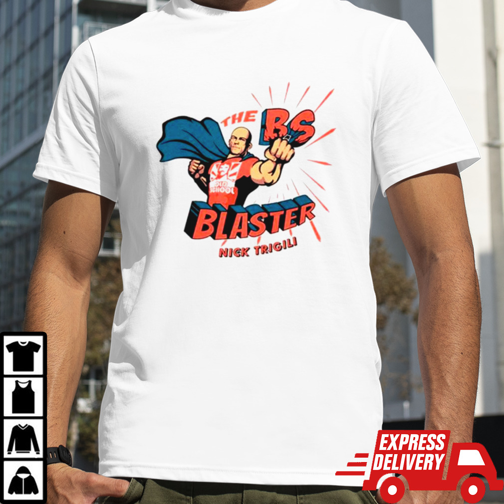 Nick Trigili’s the Bs blaster shirt