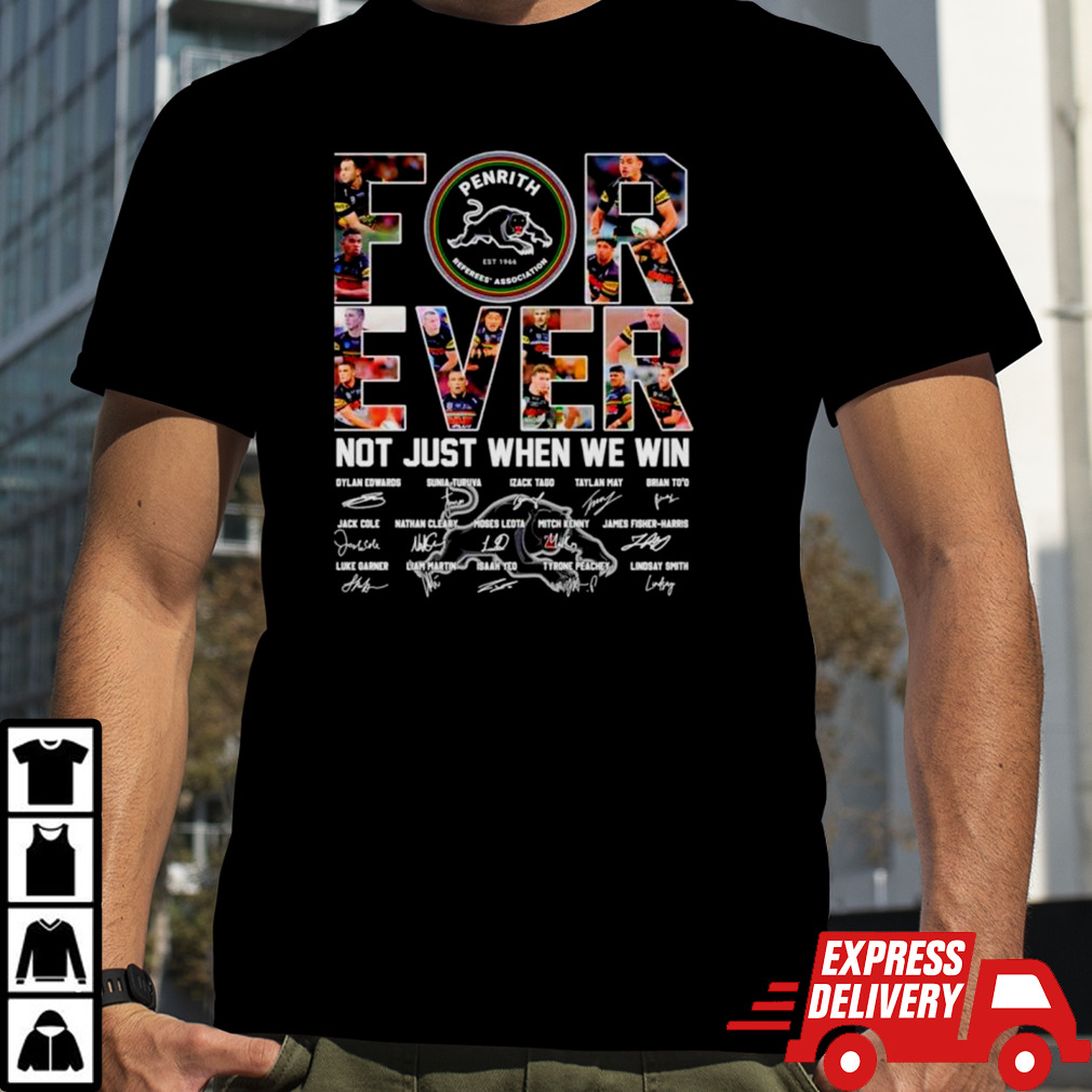 Penrith Panthers forever not just when we win signatures shirt