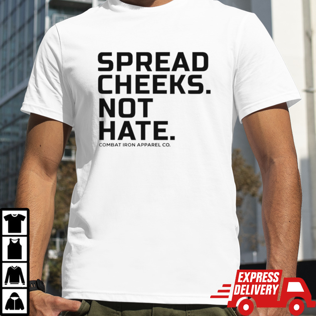 Spread cheeks not hate classic shirt