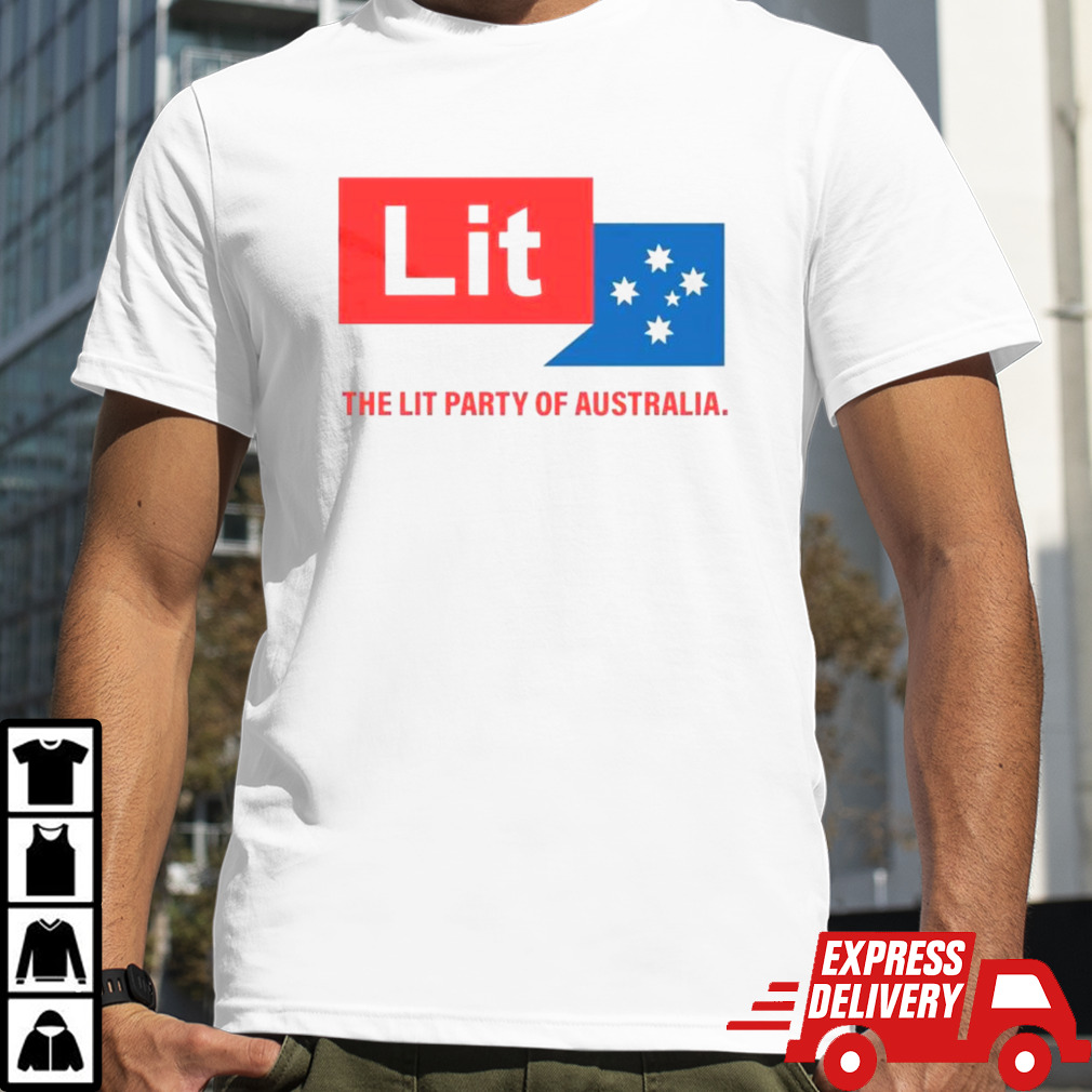 The lit party of Australia shirt