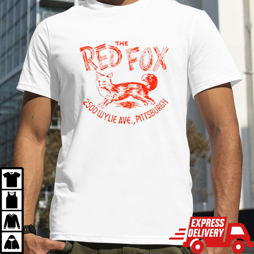 The red fox 2500 Wylie ave Pittsburgh shirt