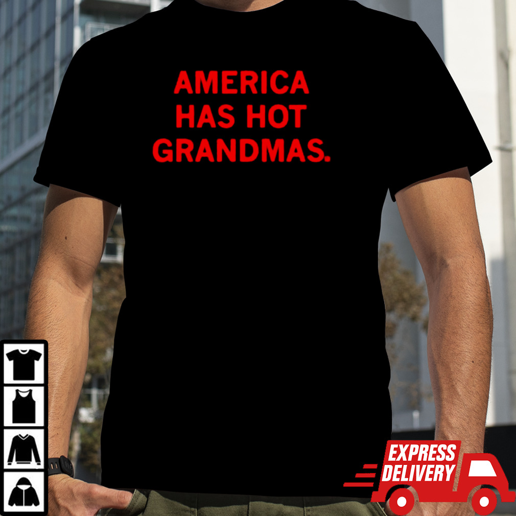 America has hot grandmas shirt