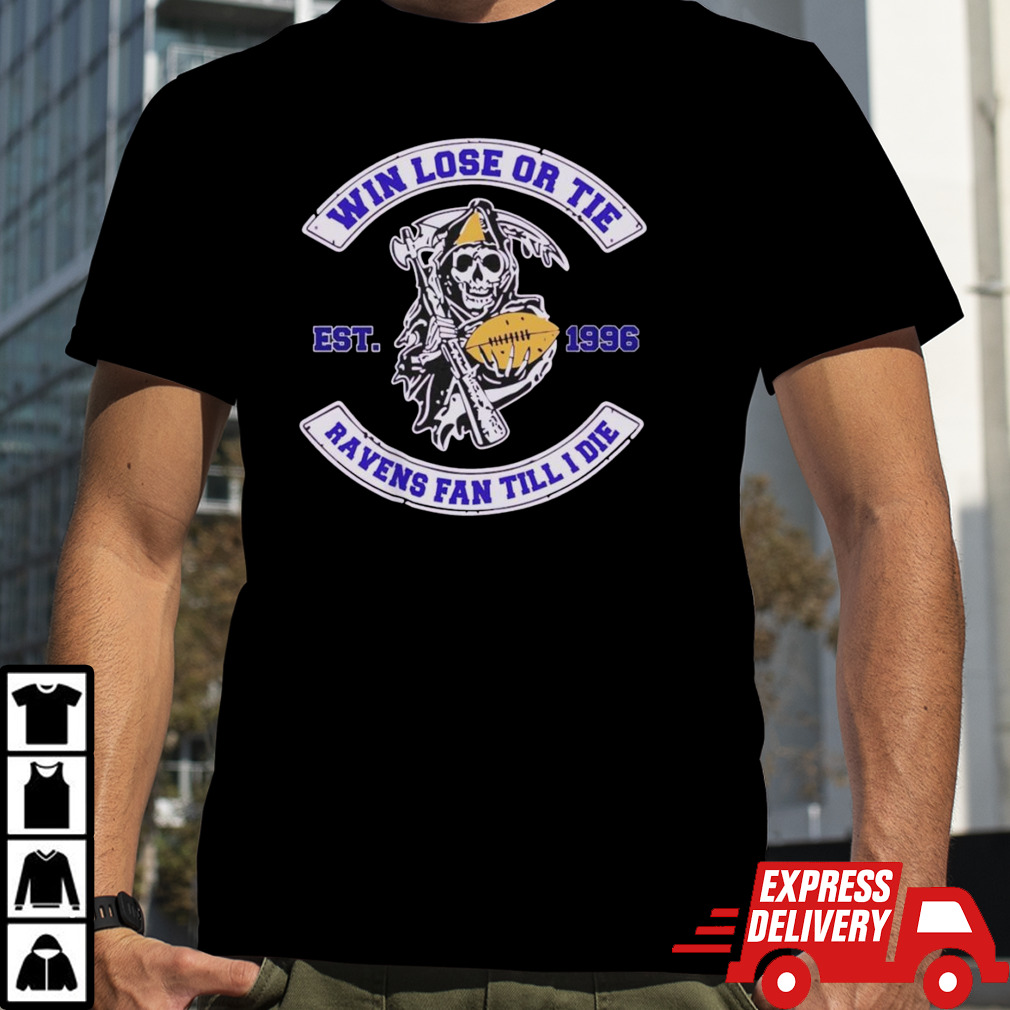 Baltimore Ravens win lose or tie Ravens fan till I die est 1996 T shirt