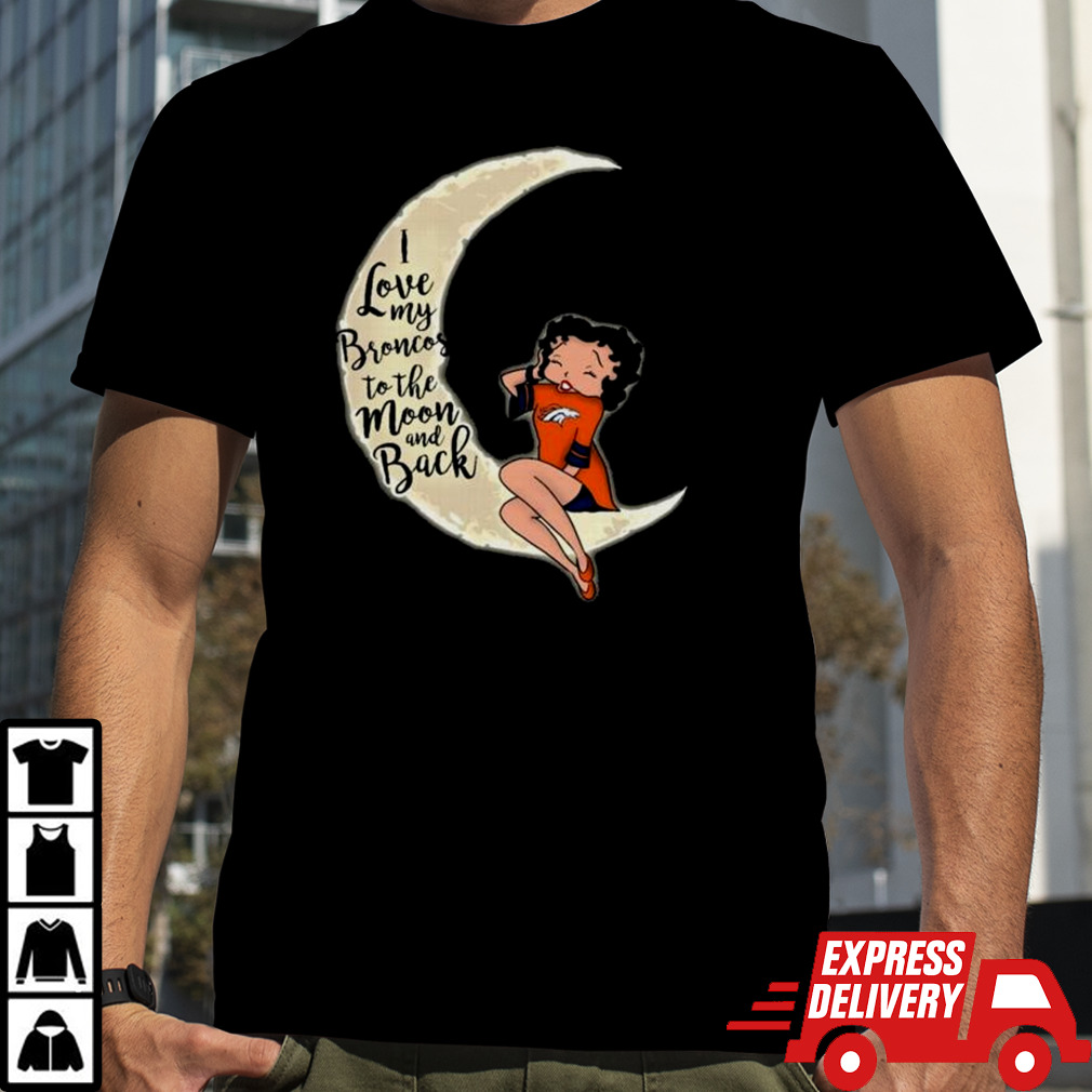 Betty Boop I Love My Denver Broncos To The Moon And Back Shirt