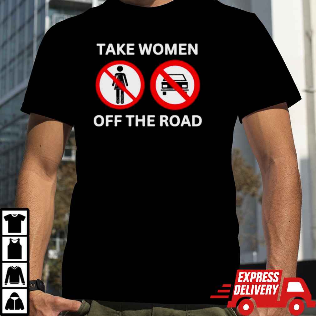 Bruhtees Take Women Off The Road Shirt