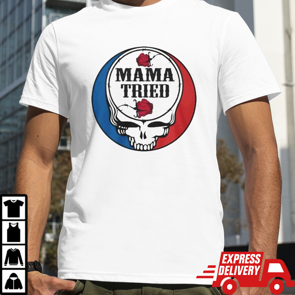 Grateful Dead Mama Tried 2024 T-shirt