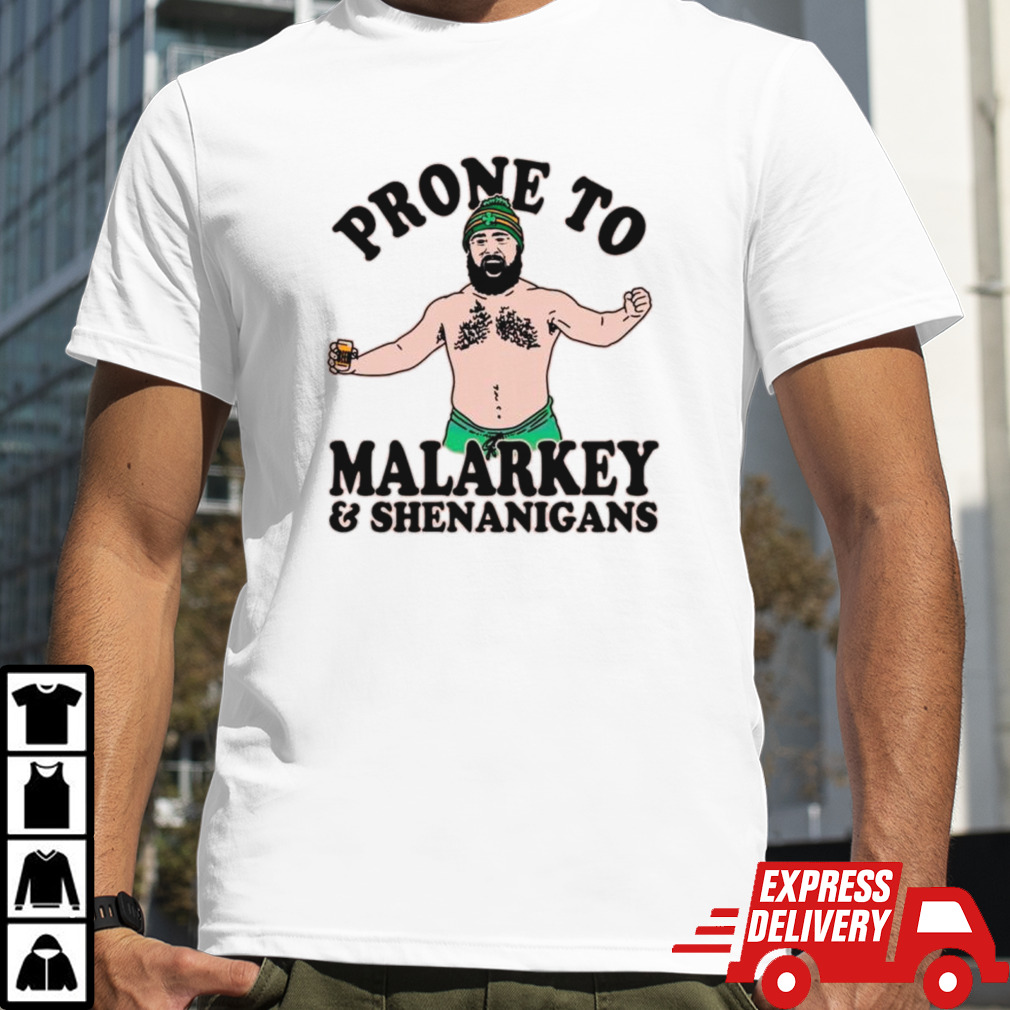 Jason Kelce prone to malarkey and shenanigans funny shirt