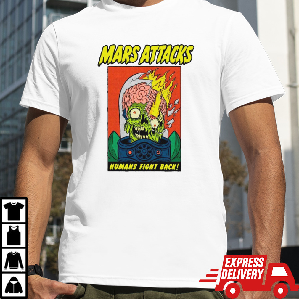 Mars attacks humans fight back shirt