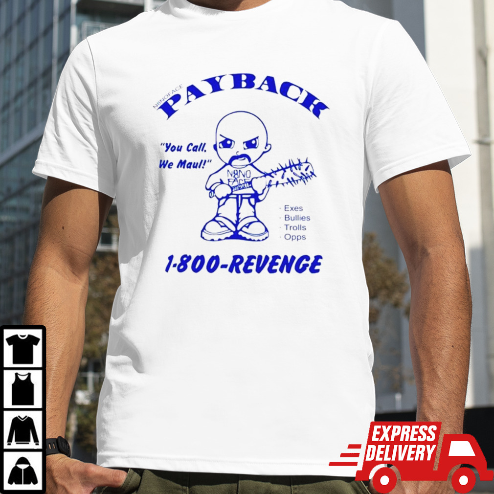 Payback you call me maul 1-800-revenge shirt