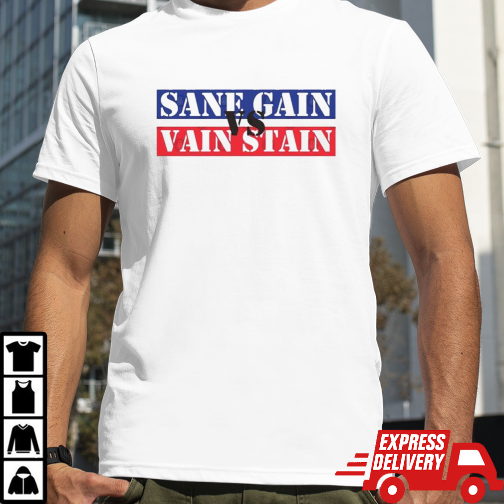 Sane Gain vs Vain Stain Shirt