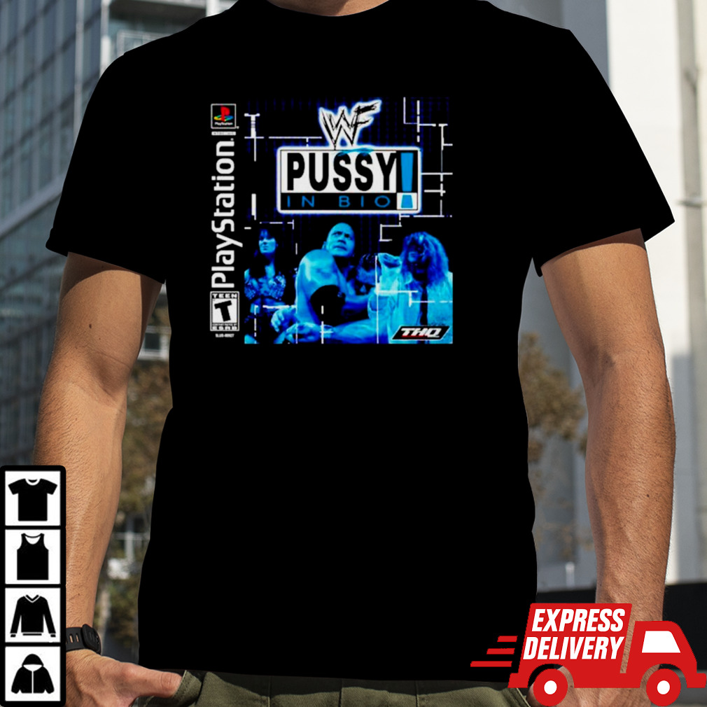 WWF Pussy in Bio shirt