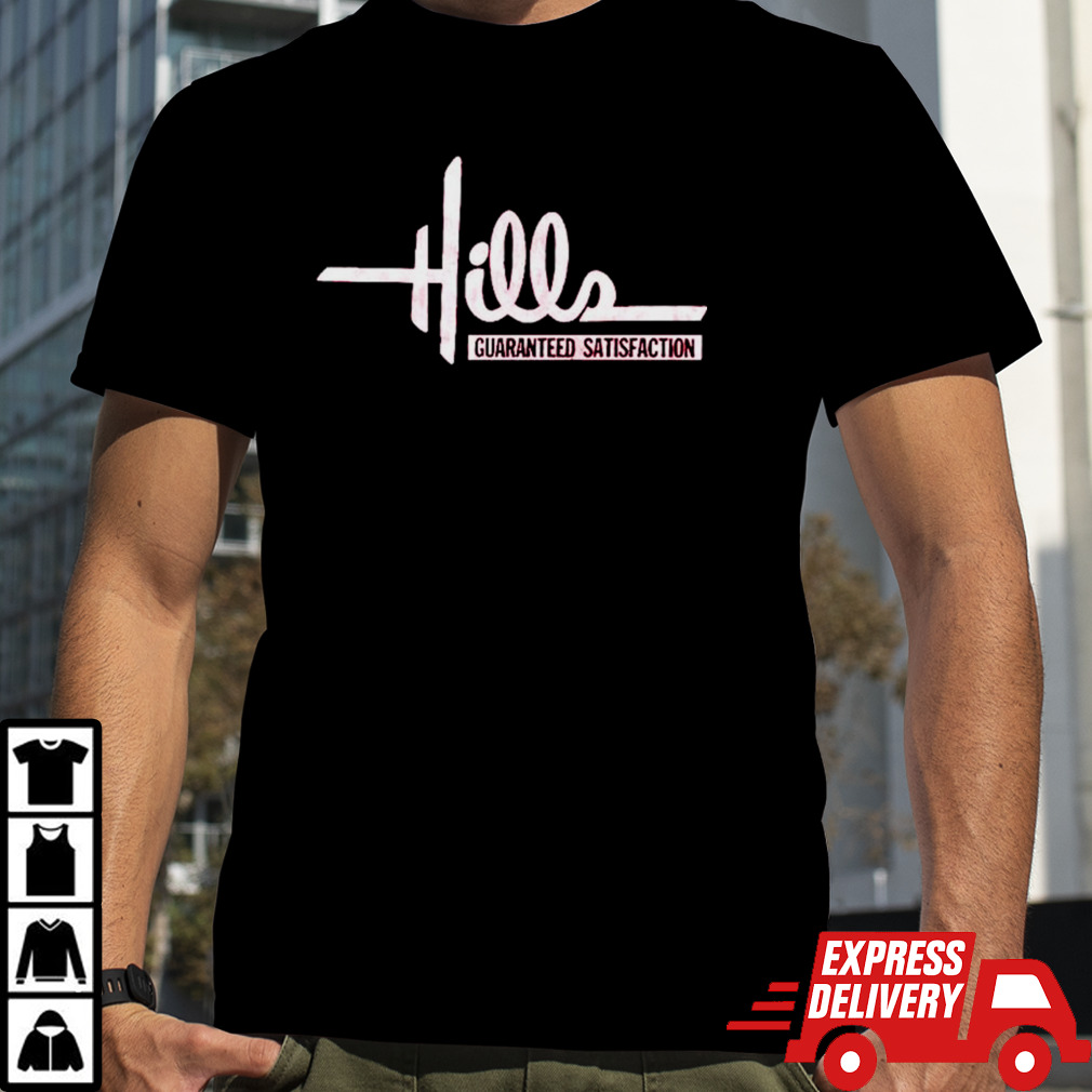 Hills guaranteed satisfaction shirt