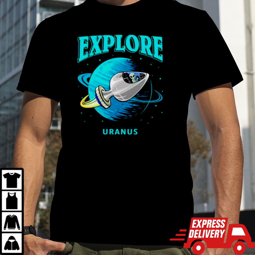 UFO alien explore uranus shirt