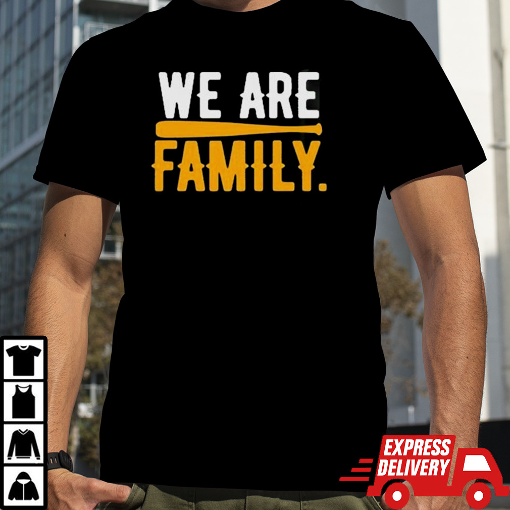 We Are Family shirt