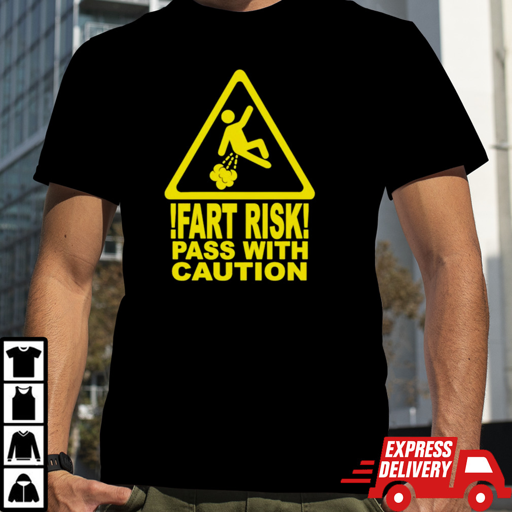 Fart risk pass with causion shirt