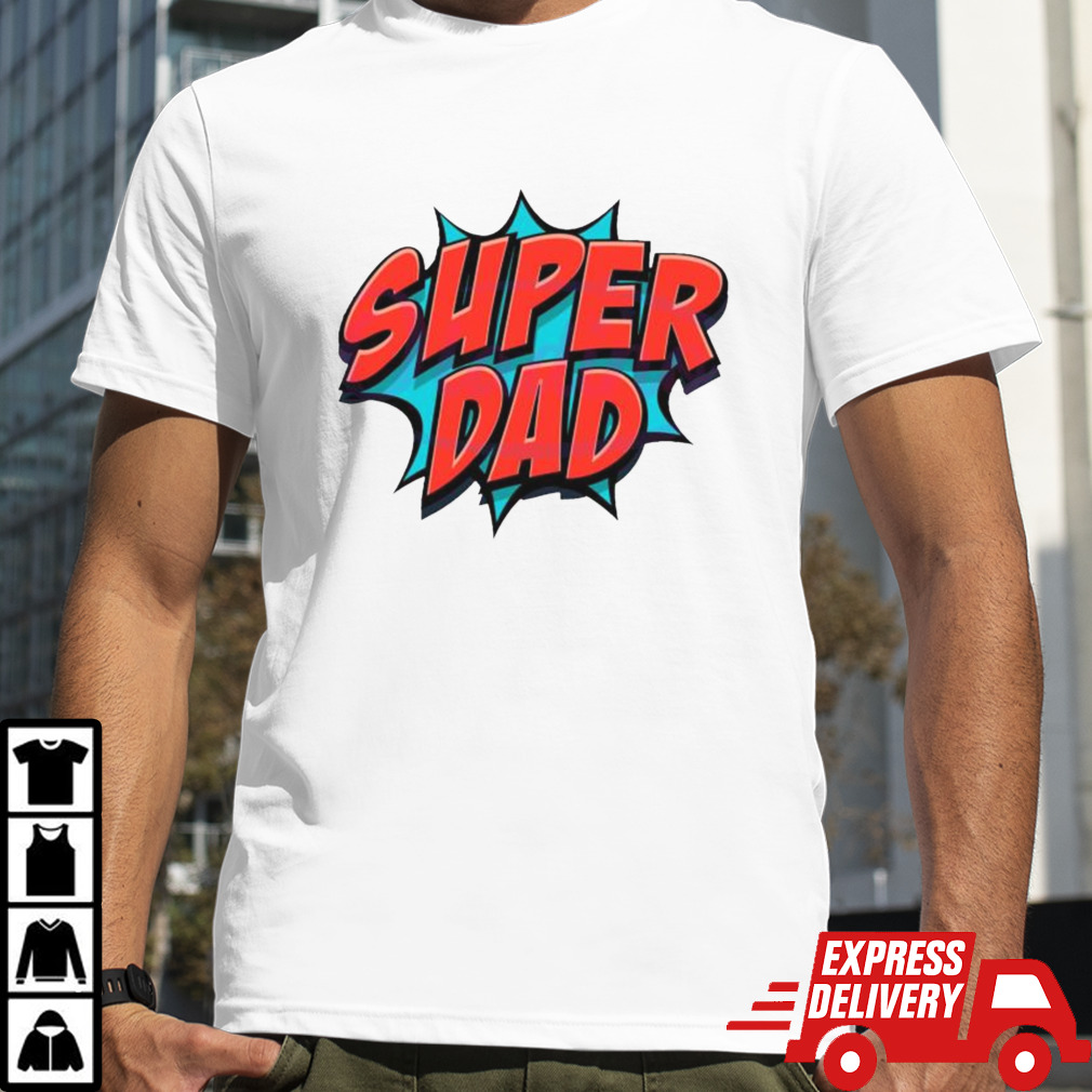 Movement Super Dad Happy Fathers Day shirt