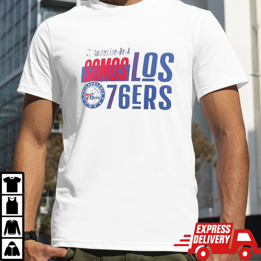 Philadelphia 76ers Noches Ene-Be-A Training Somos Shirt