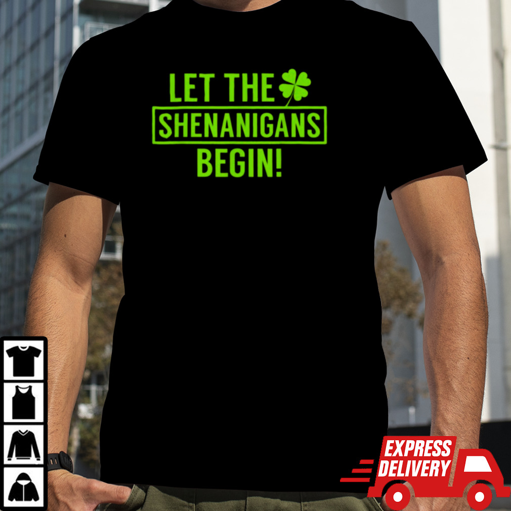 St. Patrick’s Day Shamrock T Shirt Let The Shenanigans Begin shirt