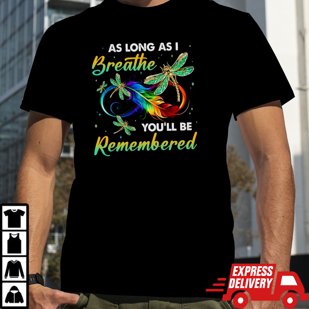 as long as I breathe you’ll be remembered colorful dragonfly memory shirt