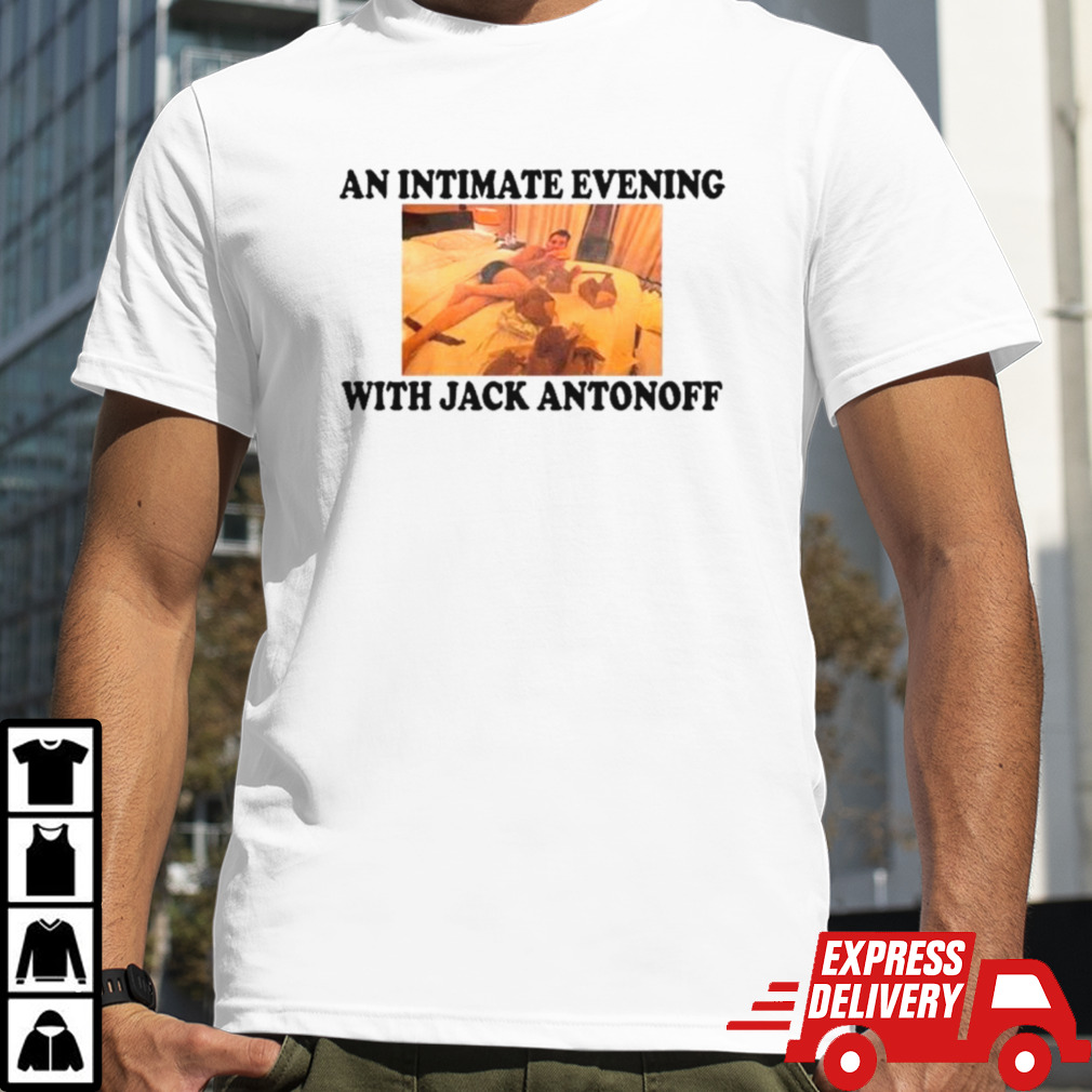 An intimate evening with Jack antοnoff shirt