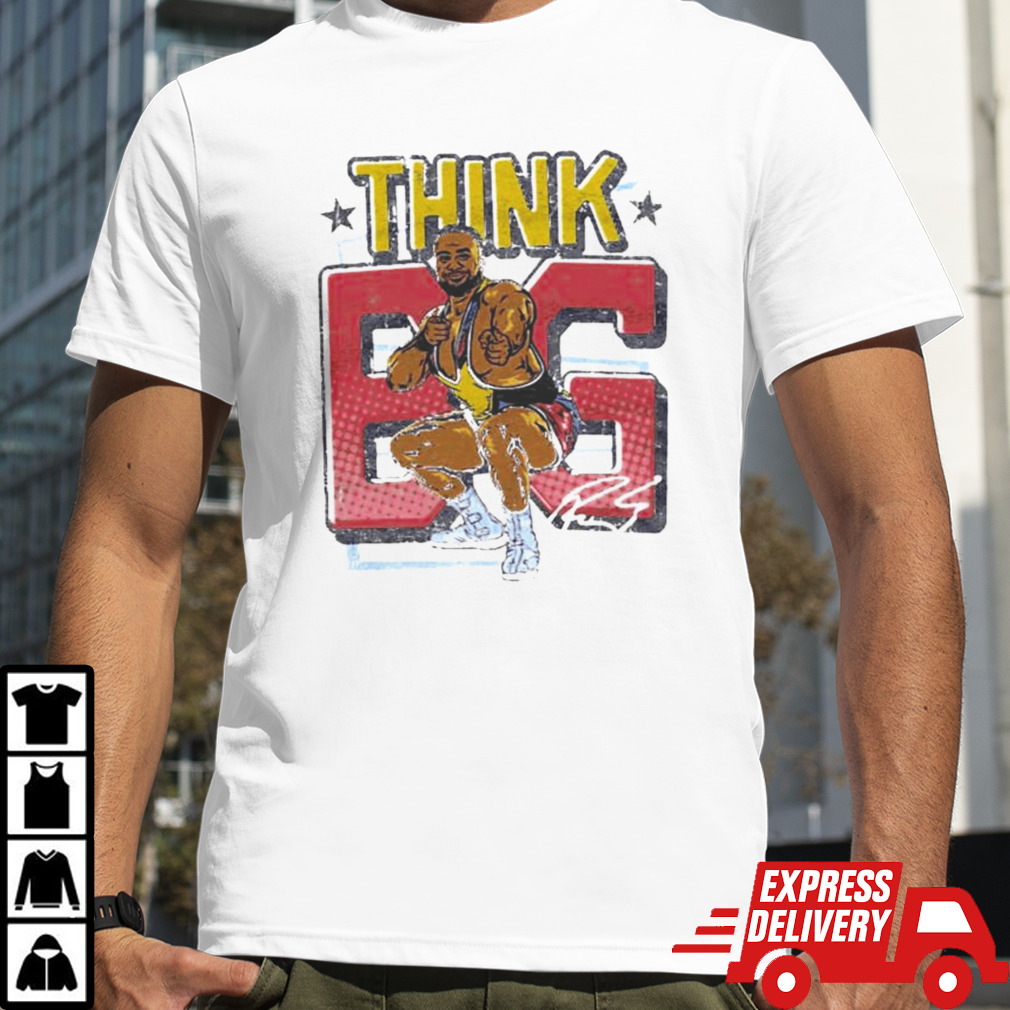 Big E Think BIG T Shirt