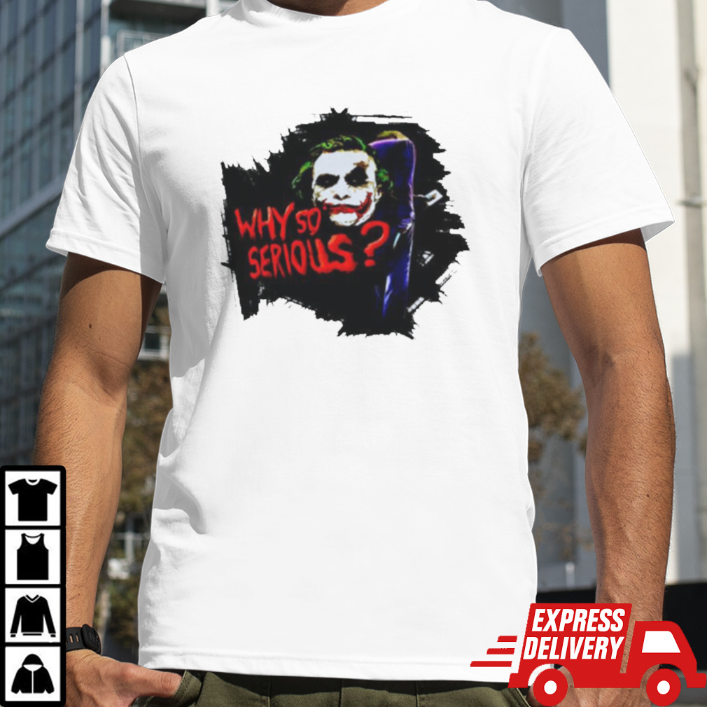 Jokker Why So Serious shirt