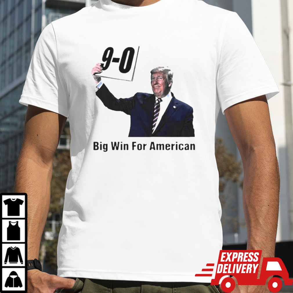 Trump On 9-0 Big Win For American Shirt