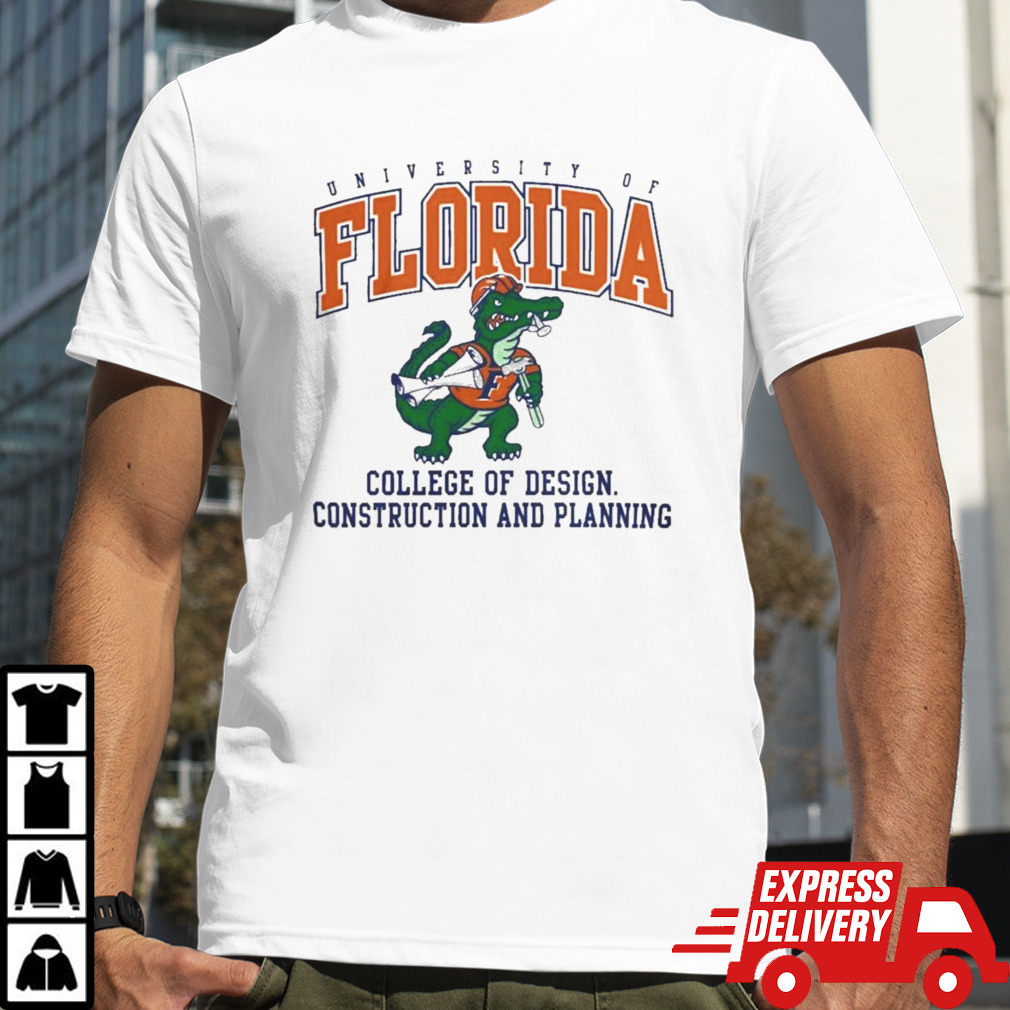 University of Florida gators college of design construction and planning Shirt