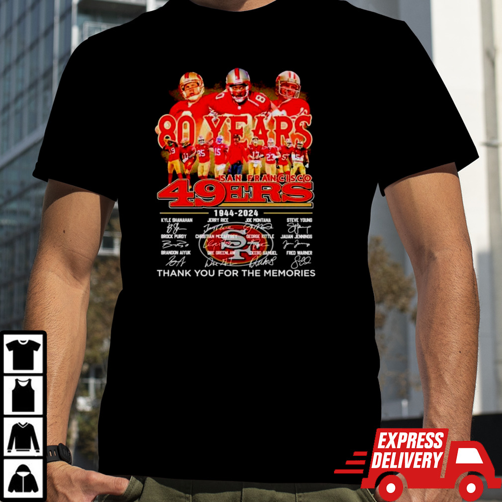 80 years 1944 2024 San Francisco 49ers thank you for the memories signatures shirt