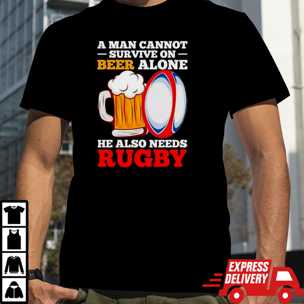 A man cannot survive on beer alone he also needs rugby shirt