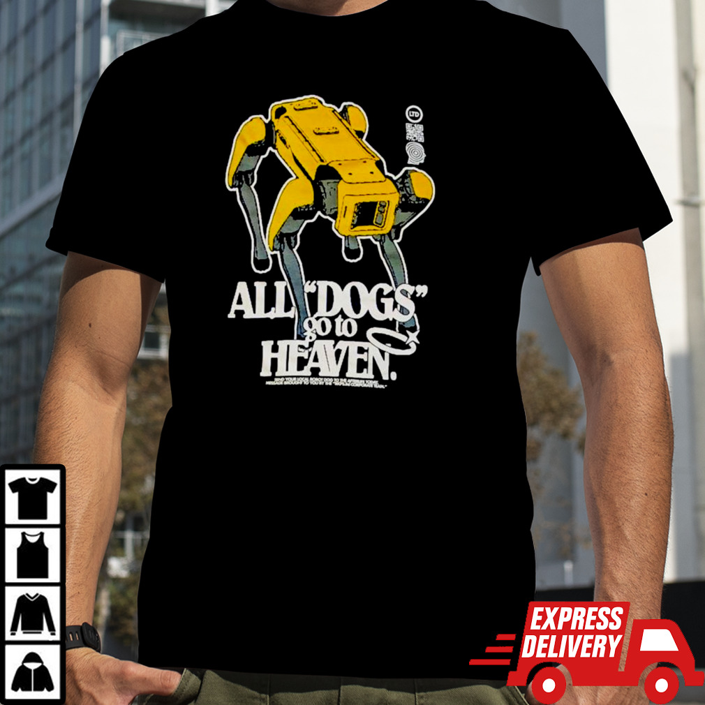 All dogs go to heaven shirt