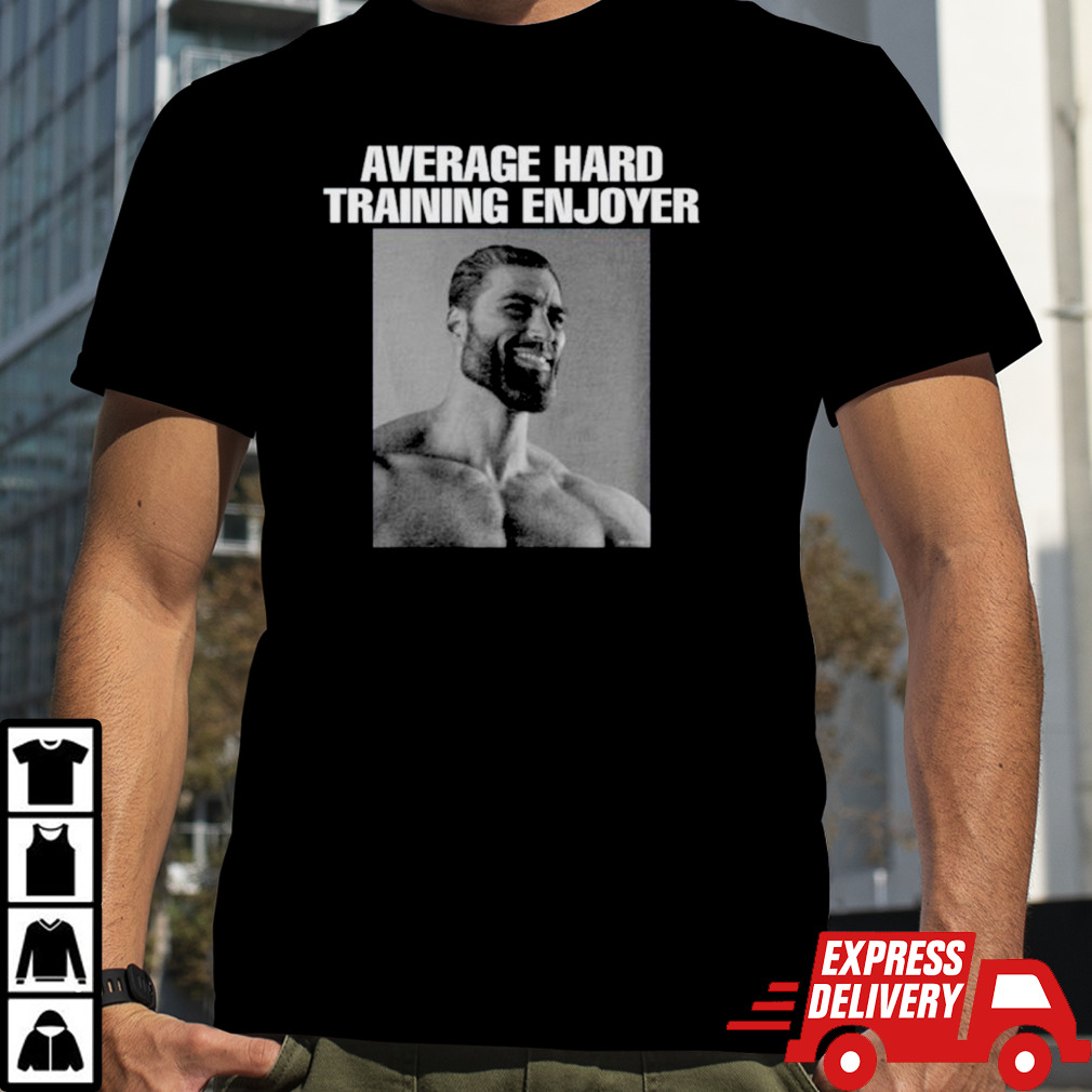 Average hard training enjoyer shirt