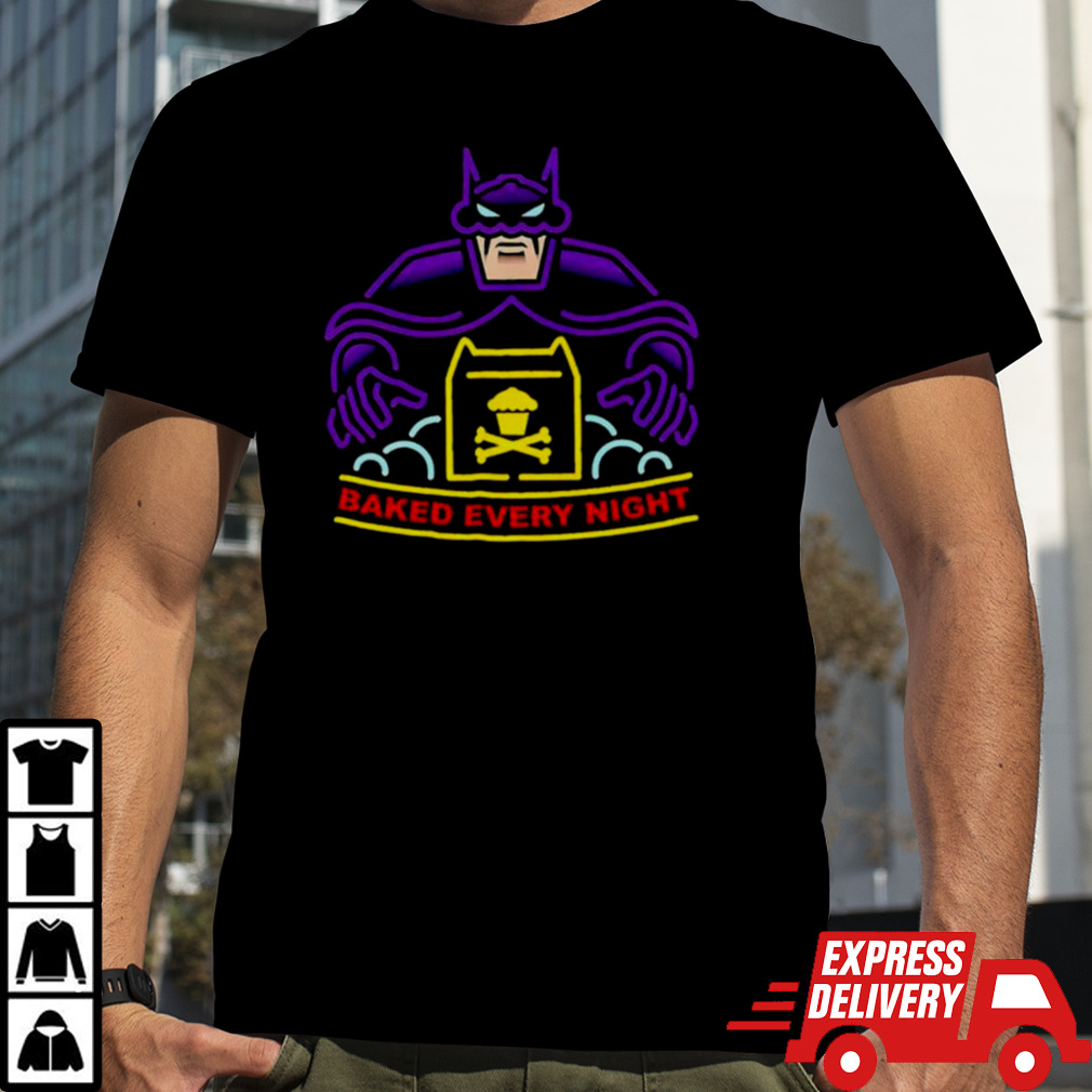 Batman baked every night shirrt