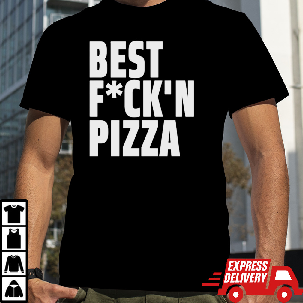 Best Fckn Pizza T-shirt