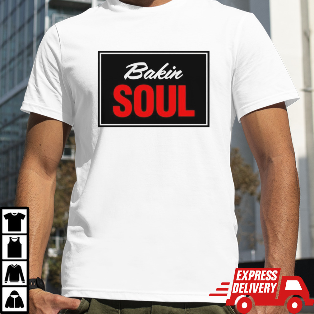 Cookin soul bakin soul shirt