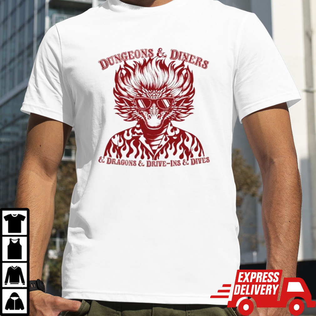 Dungeons and diners and dragons and drive ins and dives flames shirt