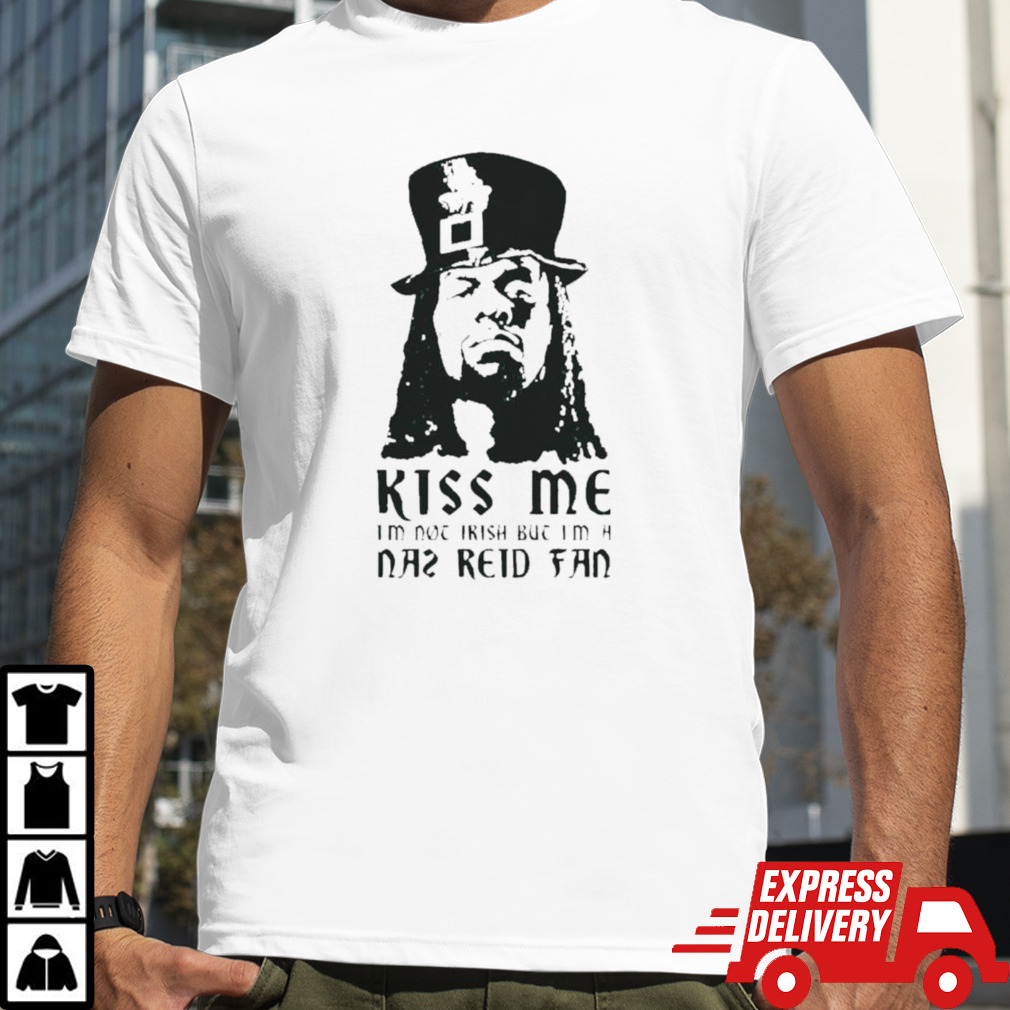 Kiss me Im not Irish but I’m a Naz Reid fan shirt