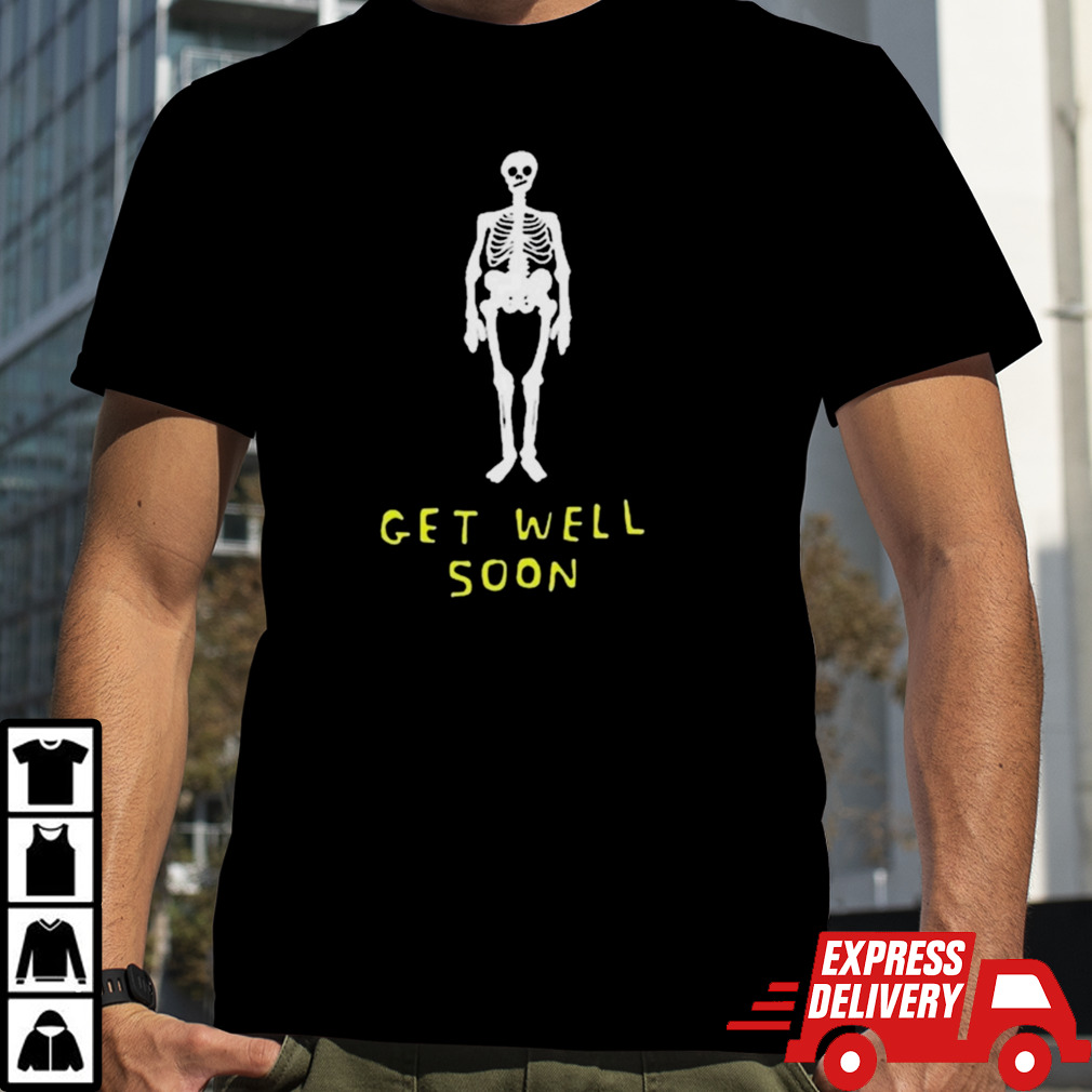 Get Well Soon Human Skeleton Shirt