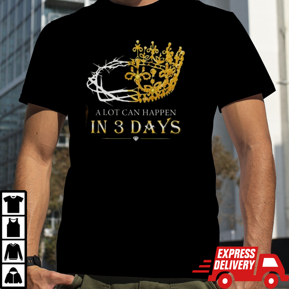 He Is Risen A Lot Can Happen In 3 Days Men Easter Day T-shirt