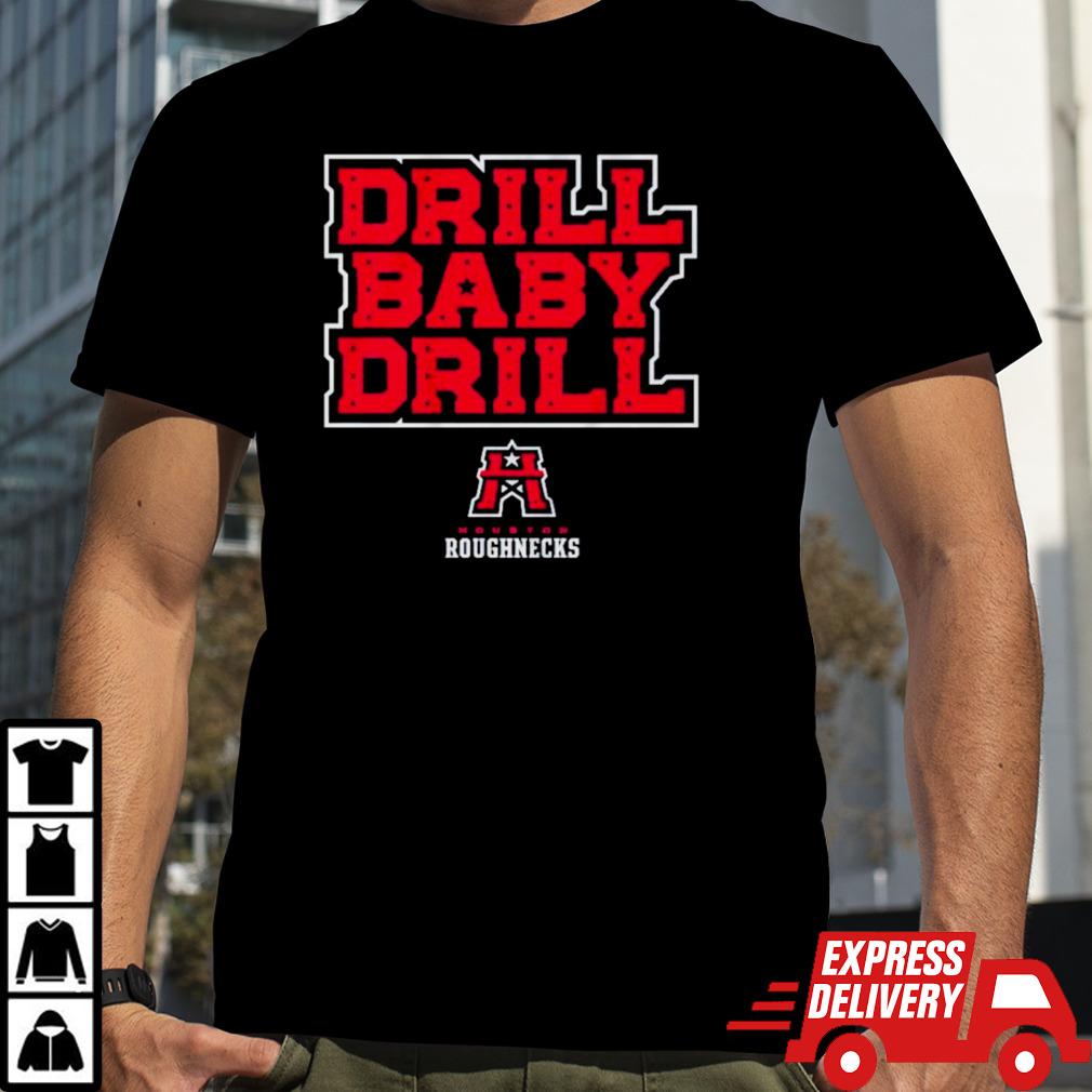 Houston Roughnecks Drill Baby Drill shirt